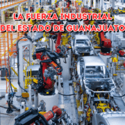 Guanajuato Industrial:  Motor de Desarrollo en México
