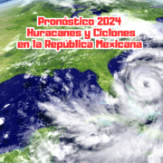 Temporada de Huracanes 2024 en México: Predicciones.