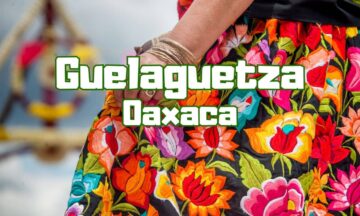 La Guelaguetza: el alma viva de Oaxaca