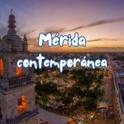 Mérida contemporánea: la ciudad creativa que redefine el sureste